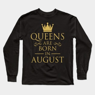 WOMEN BIRTHDAY QUEENS ARE BORN IN AUGUST Long Sleeve T-Shirt